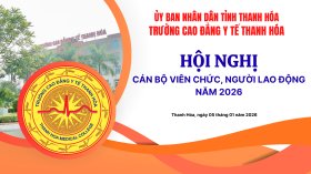 PHÁT HUY DÂN CHỦ - TẠO ĐỒNG THUẬN TỪ HỘI NGHỊ VIÊN CHỨC – NGƯỜI LAO ĐỘNG TRƯỜNG CAO ĐẲNG Y TẾ THANH HÓA NĂM 2026